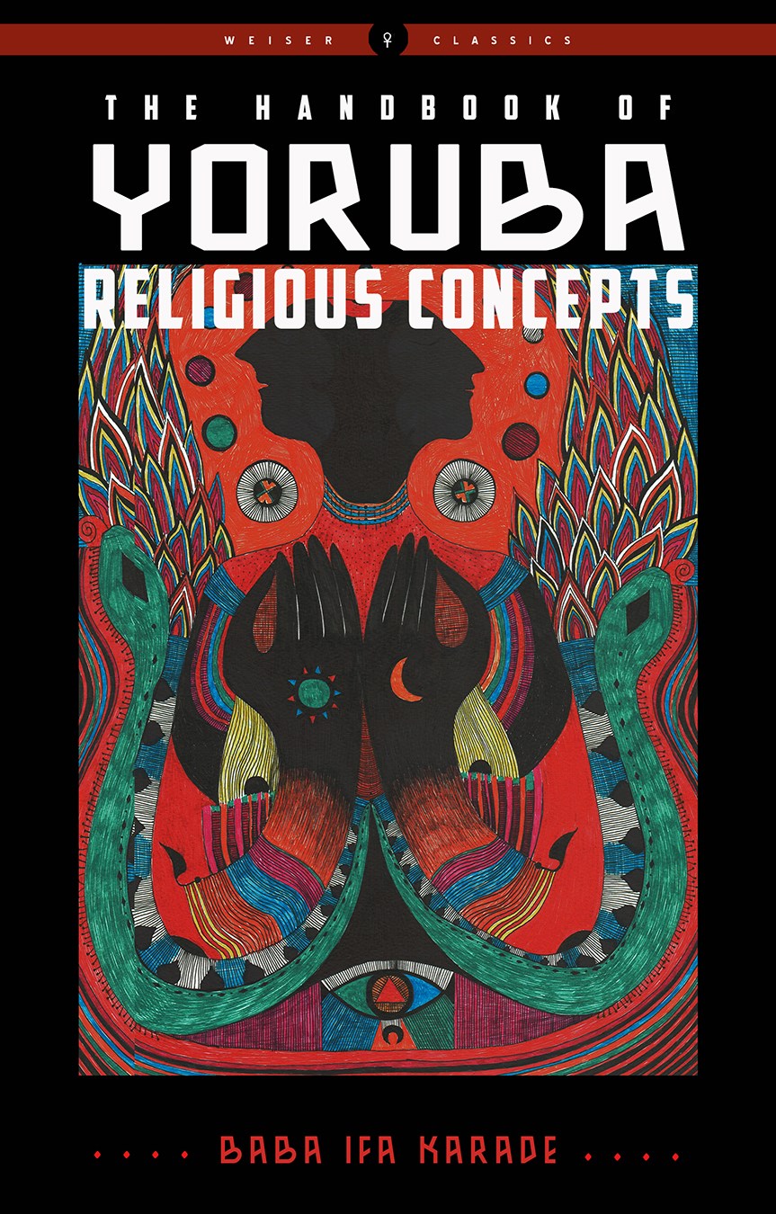 The Handbook of Yoruba Religious Concepts: An Introduction to Its Belief and Practices