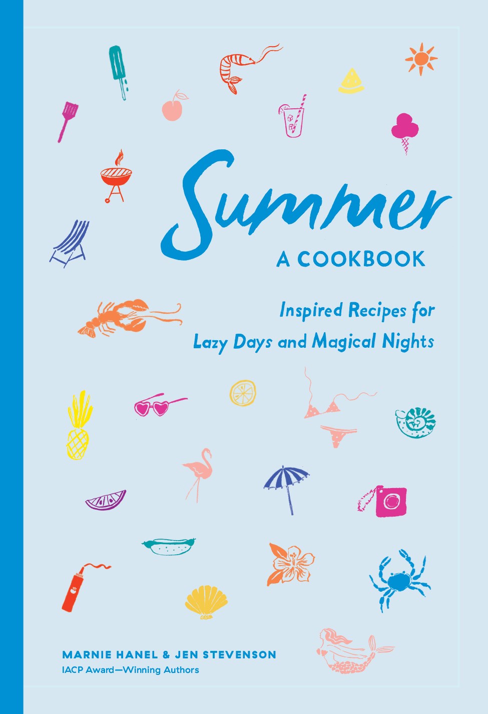 Summer: A Cookbook : Inspired Recipes for Lazy Days and Magical Nights
