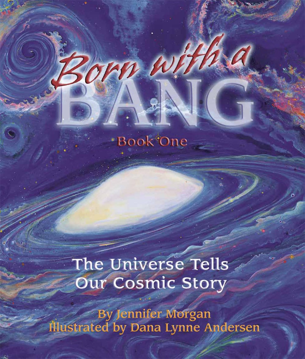 Born With a Bang: The Universe Tells Our Cosmic Story