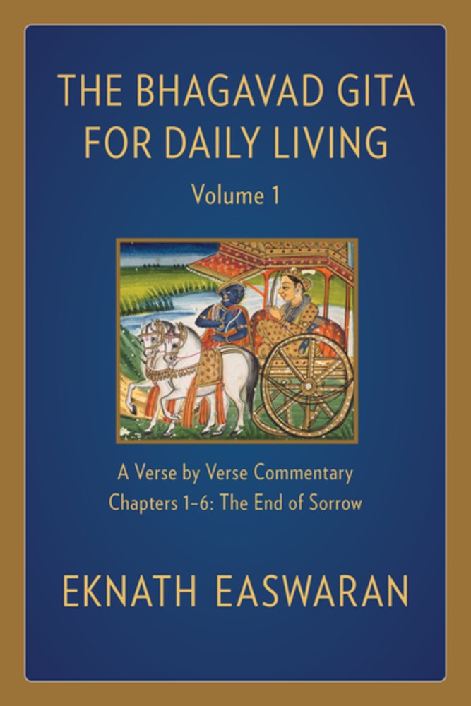 The Bhagavad Gita for Daily Living, Volume 1: A Verse-by-Verse Commentary: Chapters 1-6 The End of Sorrow (2nd Edition)