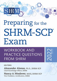 Preparing for the SHRM-SCP® Exam: Workbook and Practice Questions from SHRM, 2022 Edition