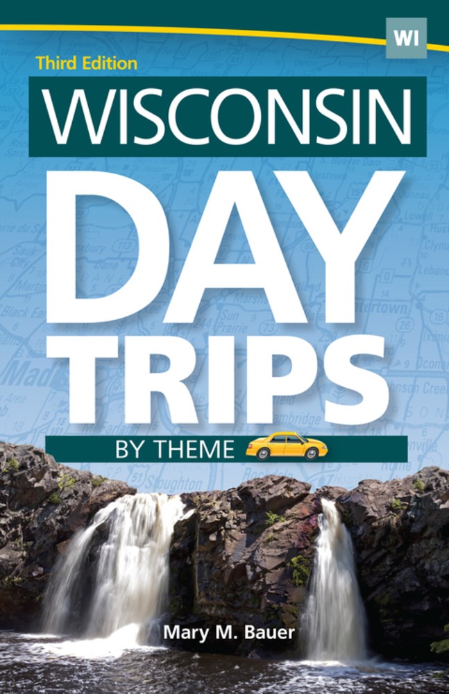 Wisconsin Day Trips by Theme  (3rd Edition, Revised)