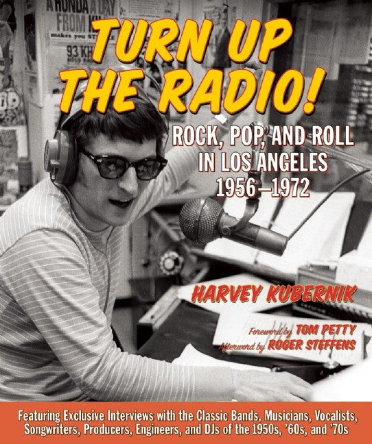 Turn Up the Radio!: Rock, Pop, and Roll in Los Angeles 19561972