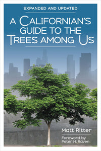 A Californian's Guide to the Trees Among Us: Expanded and Updated