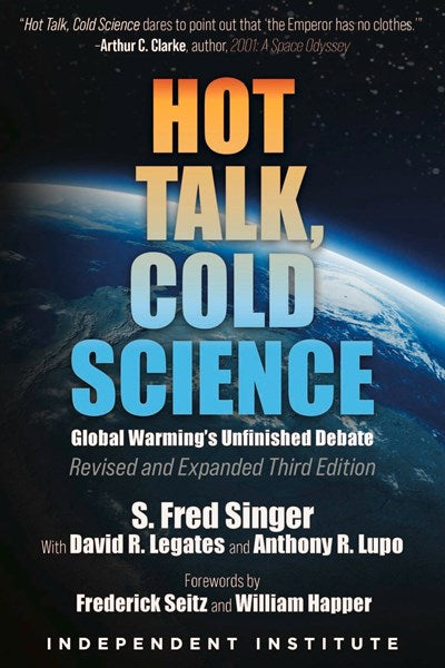 Hot Talk, Cold Science: Global Warming's Unfinished Debate (3rd Edition)