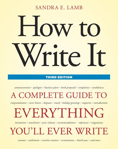How to Write It, Third Edition: A Complete Guide to Everything You'll Ever Write (Revised)