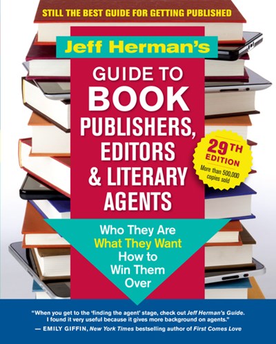 Jeff Herman’s Guide to Book Publishers, Editors & Literary Agents, 29th Edition: Who They Are, What They Want, How to Win Them Over