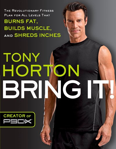 Bring It!: The Revolutionary Fitness Plan for All Levels That Burns Fat, Builds Muscle, and Shreds Inches