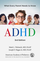 ADHD: What Every Parent Needs to Know (3rd Edition)