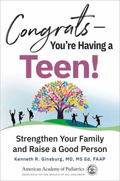 Congrats—You're Having a Teen!: Strengthen Your Family and Raise a Good Person