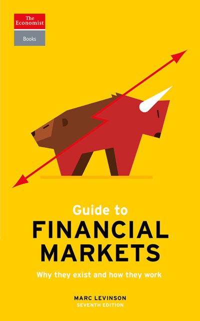 Guide to Financial Markets: Why They Exist and How They Work (7th Edition)
