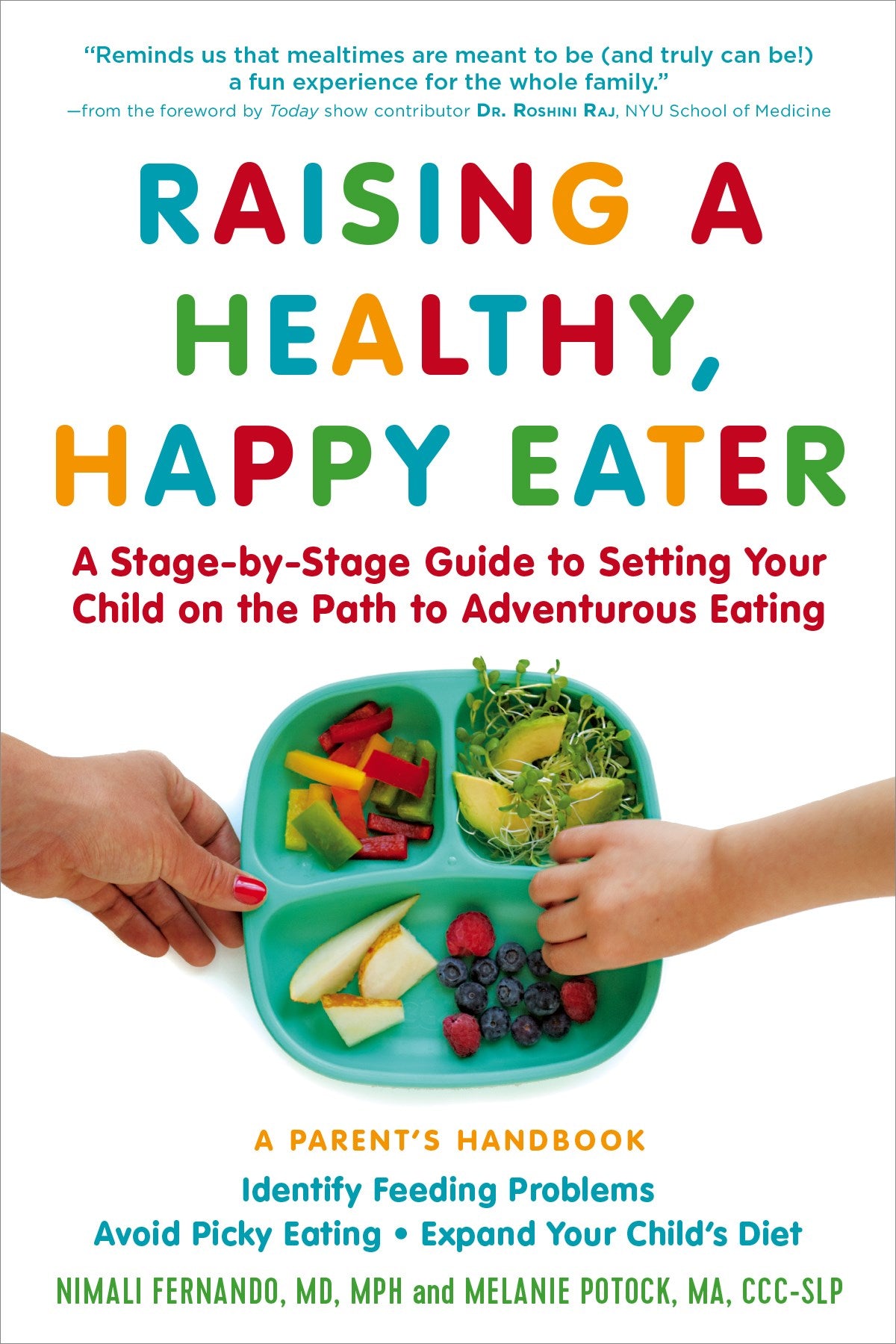 Raising a Healthy, Happy Eater: A Parent’s Handbook : A Stage-by-Stage Guide to Setting Your Child on the Path to Adventurous Eating