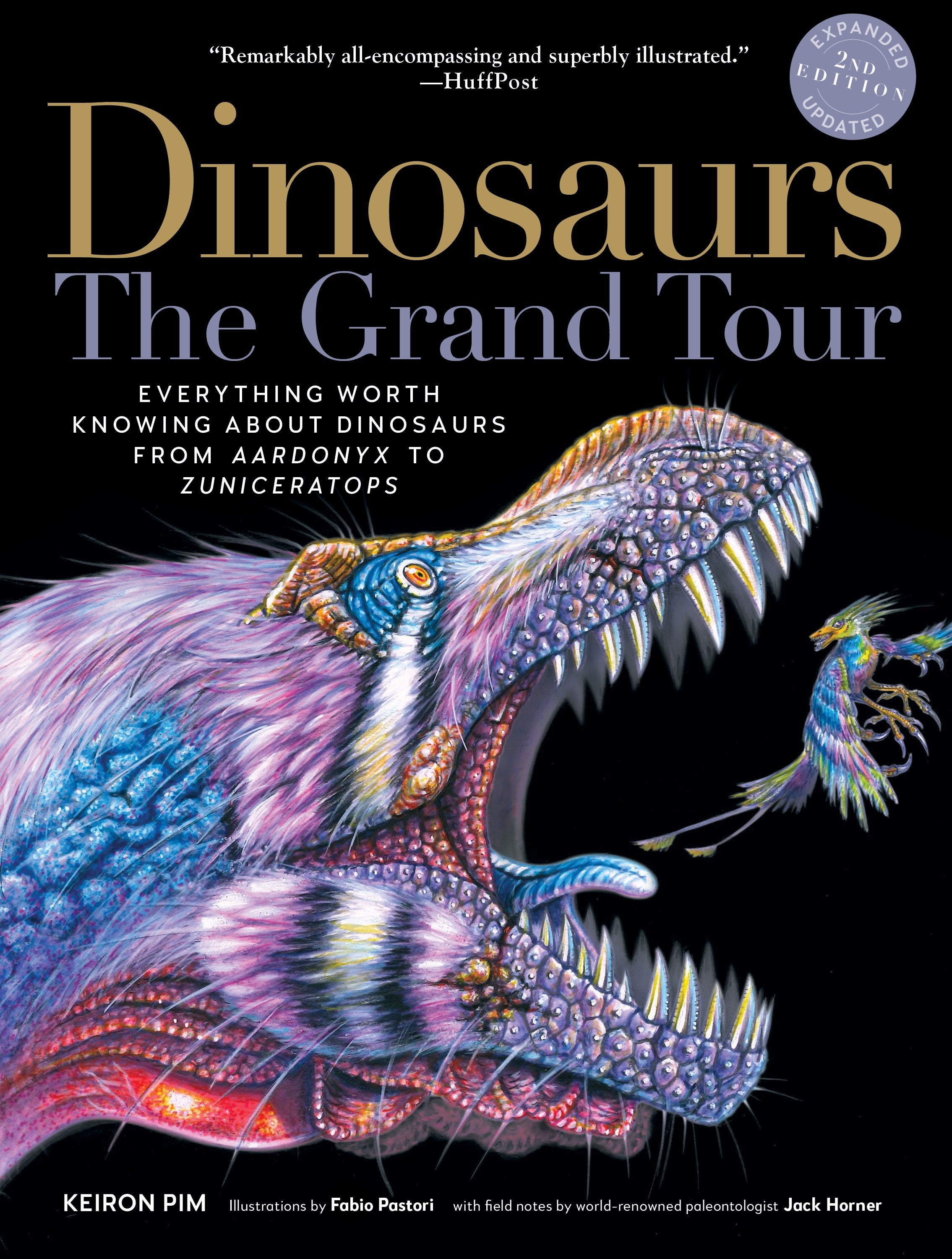 Dinosaurs—The Grand Tour, Second Edition: Everything Worth Knowing About Dinosaurs from Aardonyx to Zuniceratops (2nd Edition)