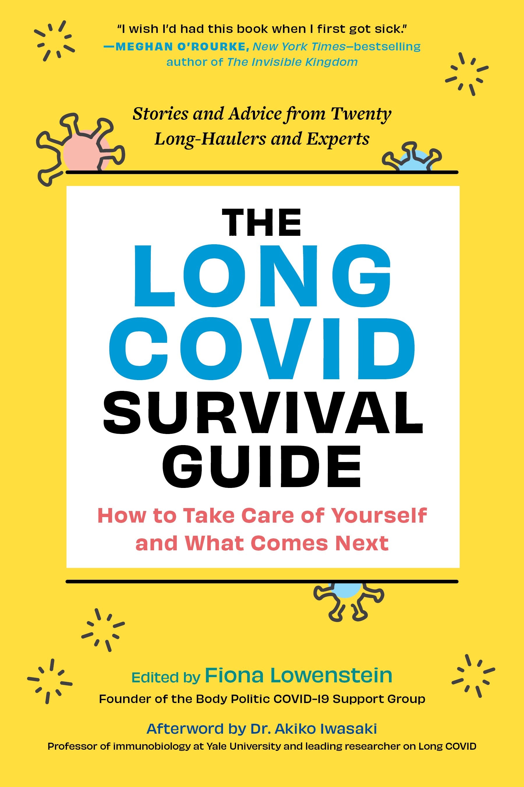 The Long COVID Survival Guide: How to Take Care of Yourself and What Comes Next—Stories and Advice from Twenty Long-Haulers and Experts