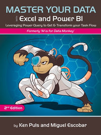 Master Your Data with Power Query in Excel and Power BI: Leveraging Power Query to Get & Transform Your Task Flow (2nd Edition)