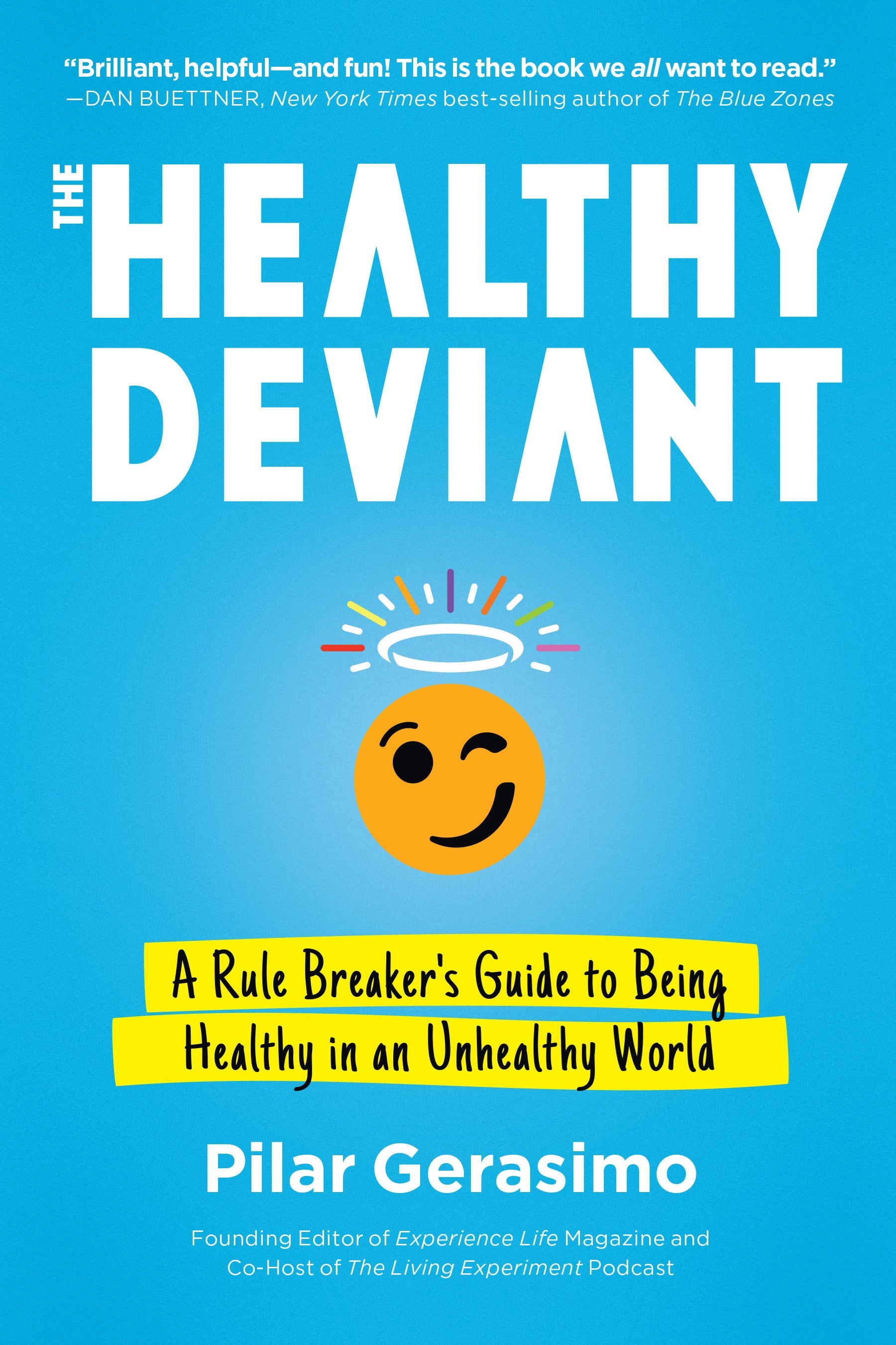 The Healthy Deviant: A Rule Breaker's Guide to Being Healthy in an Unhealthy World