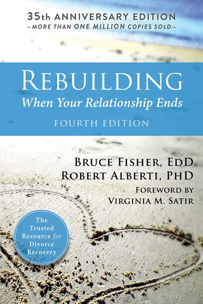 Rebuilding: When Your Relationship Ends (4th Edition)