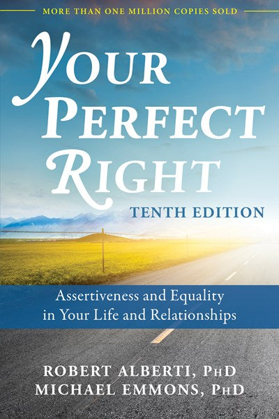 Your Perfect Right: Assertiveness and Equality in Your Life and Relationships (10th Edition, Revised)