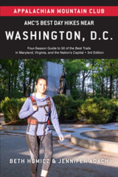 AMC's Best Day Hikes Near Washington, D.C.: Four-Season Guide to 50 of the Best Trails in Maryland, Virginia, and the Nation's Capital (3rd Edition)