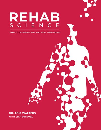 Rehab Science: How to Overcome Pain and Heal from Injury : Pain, Injury, MovementThe Complete Guide