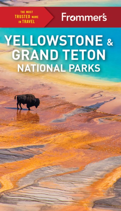 Frommer's Yellowstone and Grand Teton National Parks  (10th Edition)