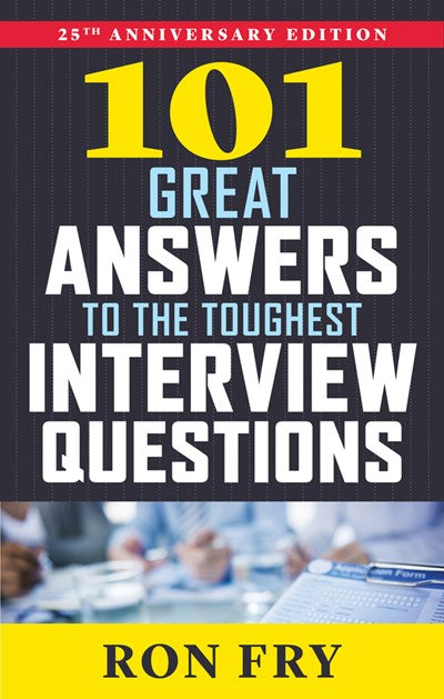 101 Great Answers to the Toughest Interview Questions, 25th Anniversary Edition  (7th Edition)