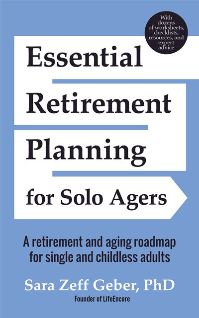 Essential Retirement Planning for Solo Agers: A Retirement and Aging Roadmap for Single and Childless Adults (Retirement Planning Book, Aging, Estate Planning)