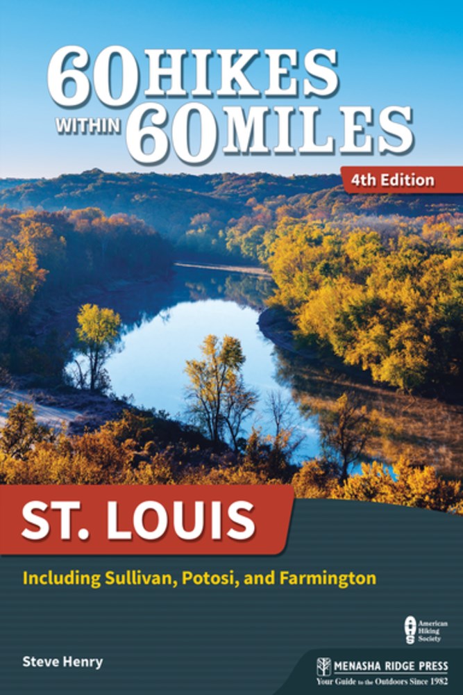 60 Hikes Within 60 Miles: St. Louis : Including Sullivan, Potosi, and Farmington (4th Edition, Revised)