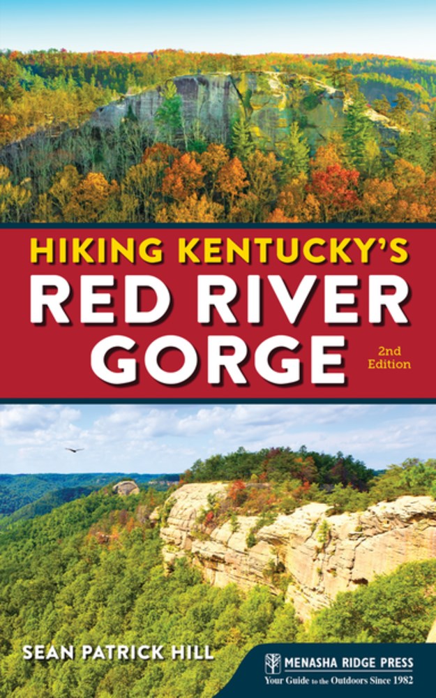 Hiking Kentucky's Red River Gorge: Your Definitive Guide to the Jewel of the Southeast (2nd Edition, Revised)
