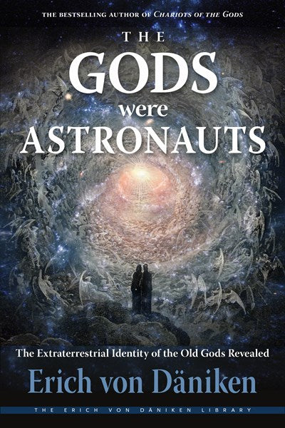 The Gods Were Astronauts: The Extraterrestrial Identity of the Old Gods Revealed