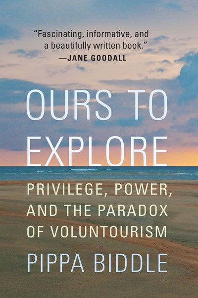Ours to Explore: Privilege, Power, and the Paradox of Voluntourism