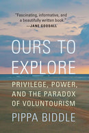 Ours to Explore: Privilege, Power, and the Paradox of Voluntourism