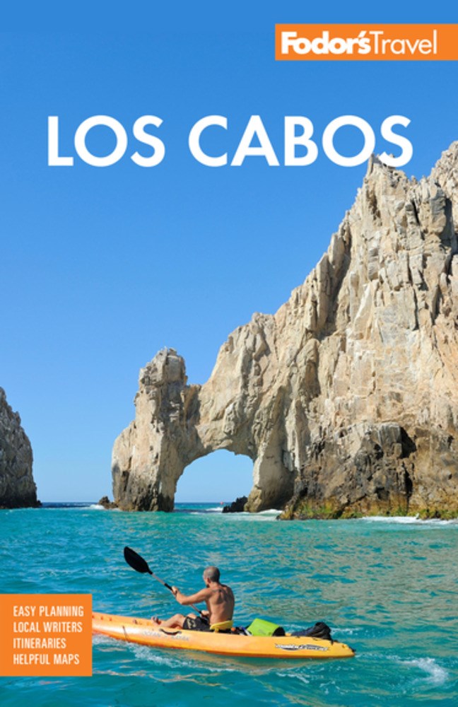 Fodor's Los Cabos: with Todos Santos, La Paz & Valle de Guadalupe (6th Edition)