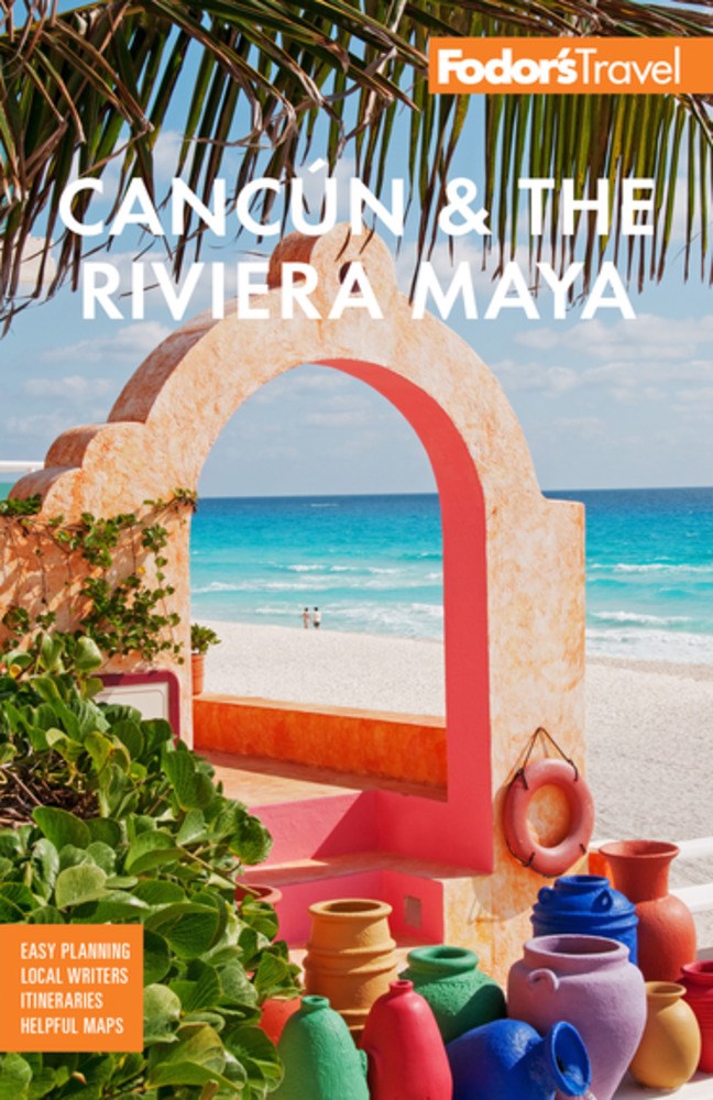 Fodor's Cancún & The Riviera Maya: With Tulum, Cozumel, and the Best of the Yucatán (6th Edition)