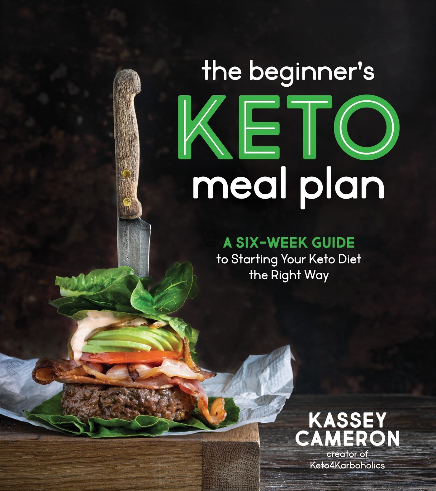 The Beginner’s Keto Meal Plan: A Six-Week Guide to Starting Your Keto Diet the Right Way