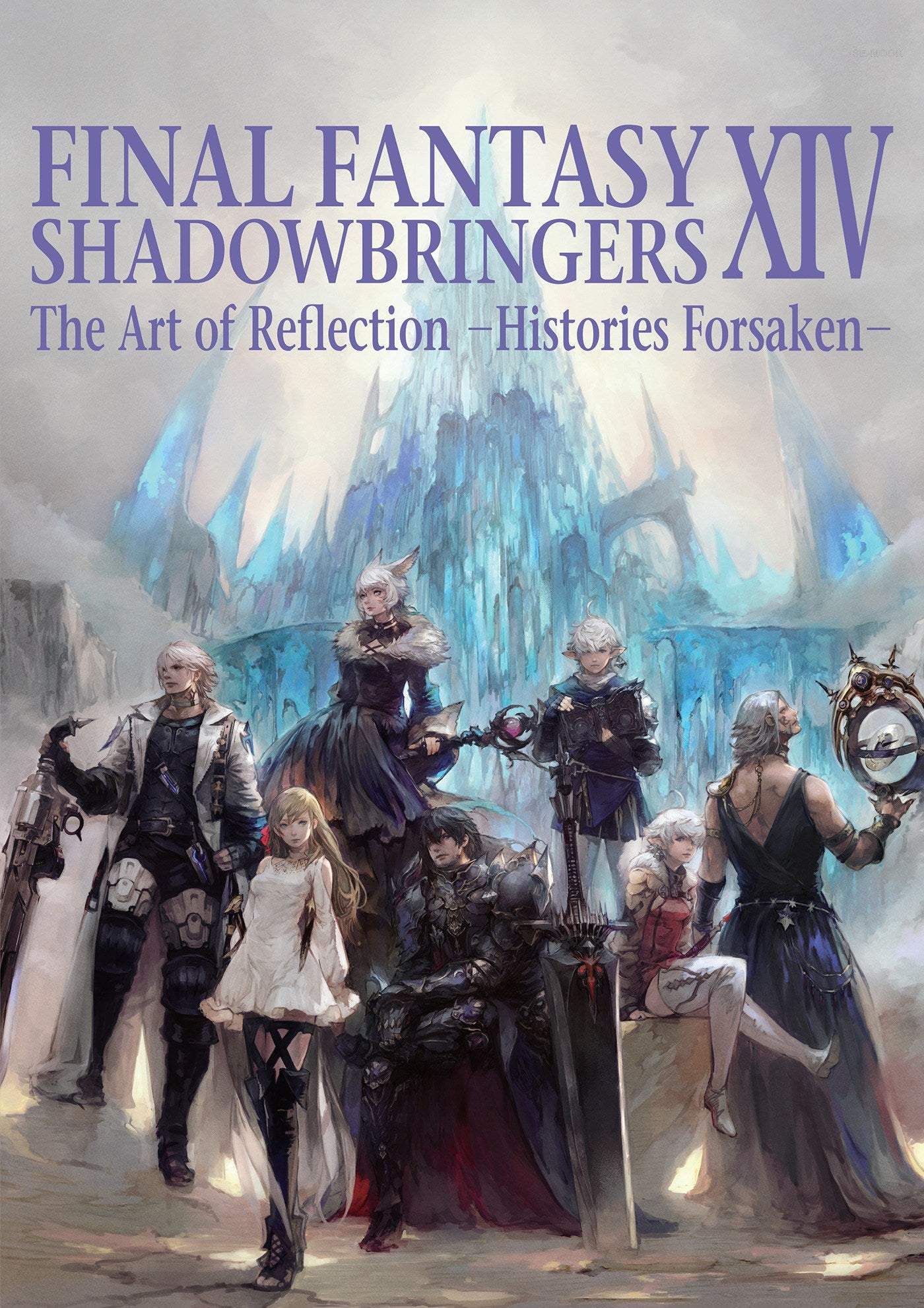 Final Fantasy XIV: Shadowbringers -- The Art of Reflection -Histories Forsaken- : The Art of Reflection -Histories Forsaken-