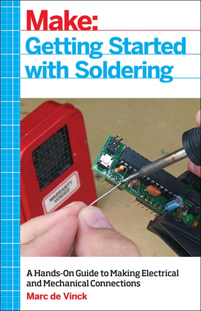 Getting Started with Soldering: A Hands-On Guide to Making Electrical and Mechanical Connections