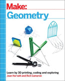 Make: Geometry : Learn by coding, 3D printing and building