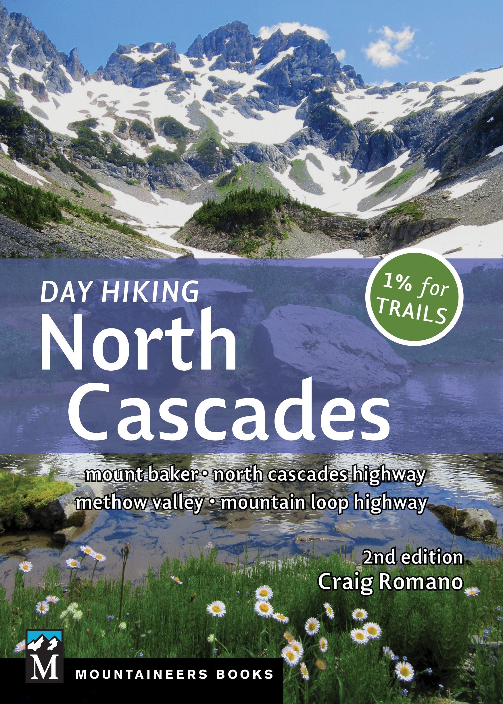 Day Hiking North Cascades: Mount Baker * North Cascades Highway * Methow Valley * Mountain Loop Highway (2nd Edition, New edition)
