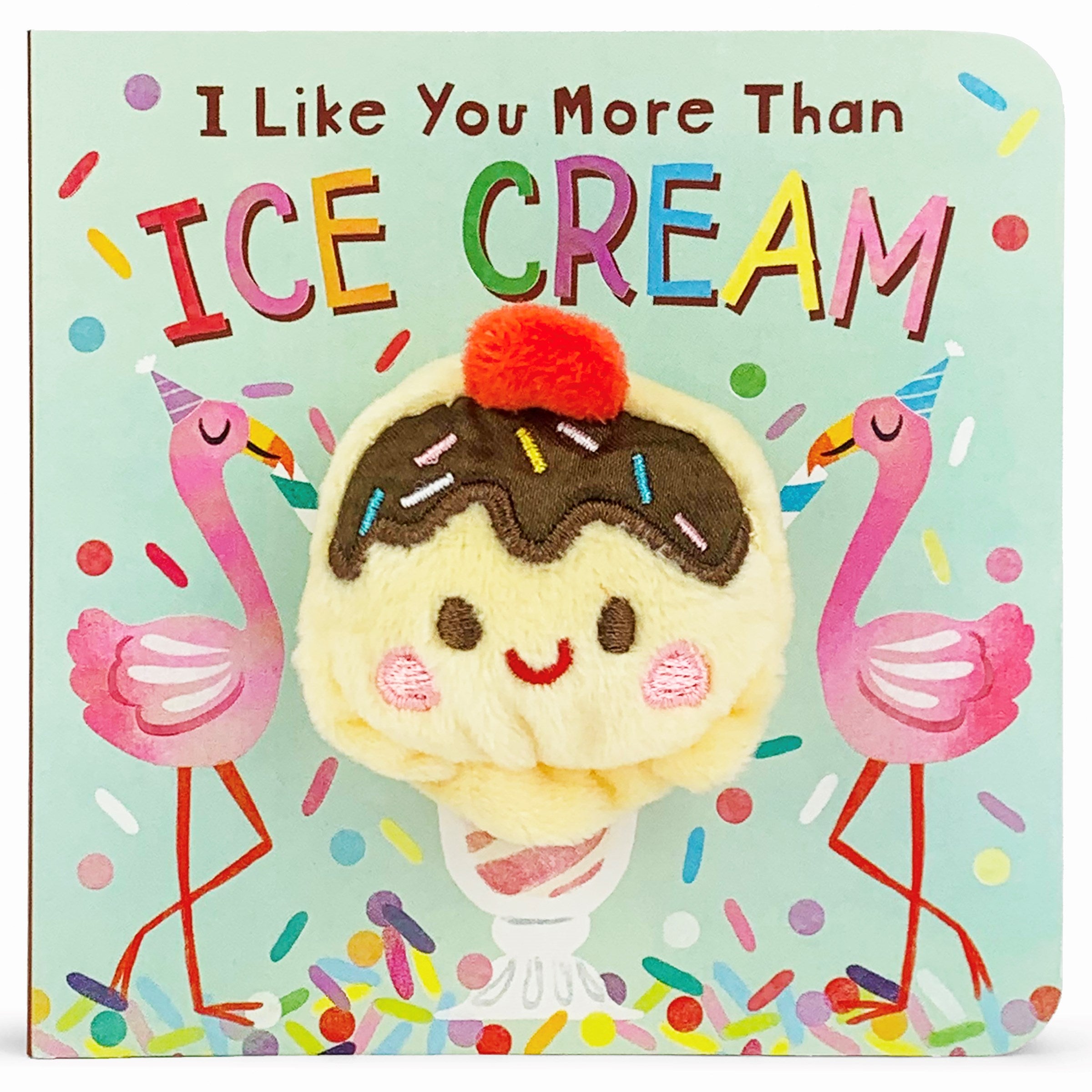 I Like You More Than Ice Cream: Finger Puppet Book