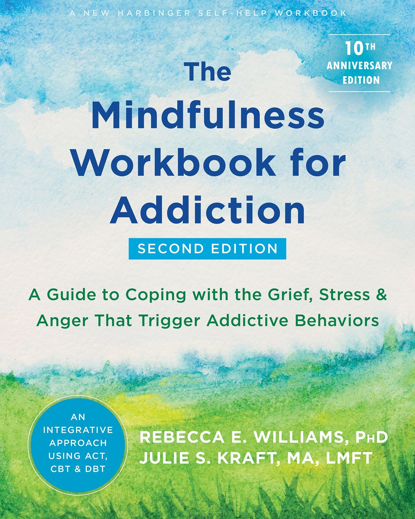 The Mindfulness Workbook for Addiction: A Guide to Coping with the Grief, Stress, and Anger That Trigger Addictive Behaviors (2nd Edition, Revised)