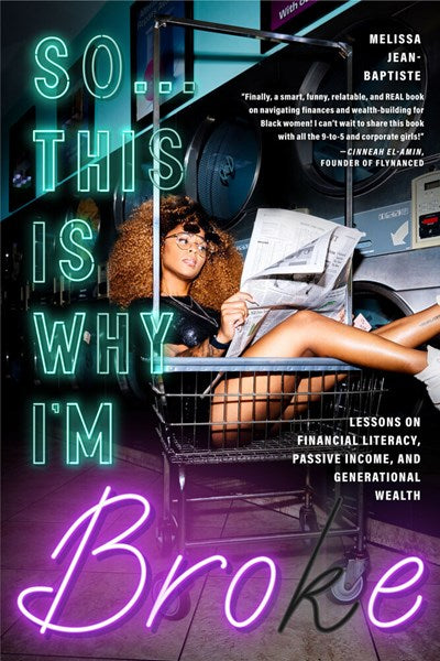 So...This Is Why I'm Broke: Money Lessons on Financial Literacy, Passive Income, and Generational Wealth (Budgeting, Money Management, BIPOC Financial Help)