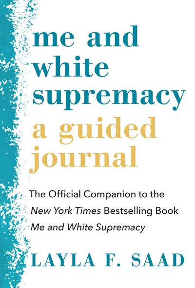 Me and White Supremacy: A Guided Journal : The Official Companion to the New York Times Bestselling Book Me and White Supremacy