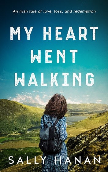 My Heart Went Walking: An Irish tale of love, loss, and redemption
