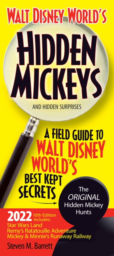 Walt Disney World's Hidden Mickeys and Hidden Surprises: A Field Guide to Walt Disney World's Best Kept Secrets (10th Edition)