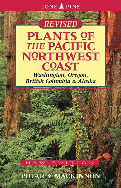 Plants of the Pacific Northwest Coast: Washington, Oregon, British Columbia and Alaska (3rd Edition)