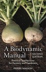 A Biodynamic Manual: Practical Instructions for Farmers and Gardeners (2nd Edition, Revised)