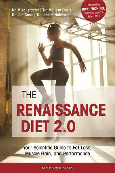 Renaissance Diet 2.0: Your Scientific Guide to Fat Loss, Muscle Gain, and Performance