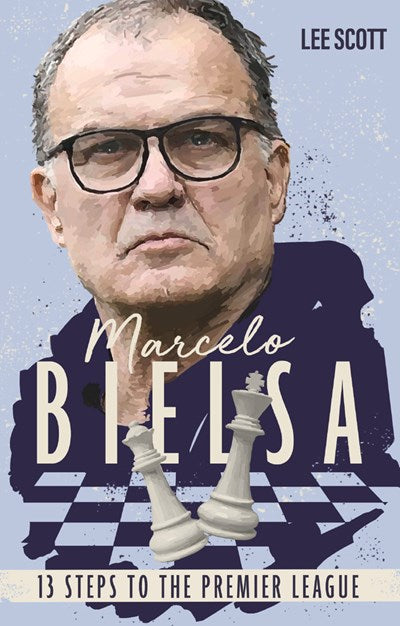 Marcelo Bielsa (Lee): Thirteen Steps to the Premier League