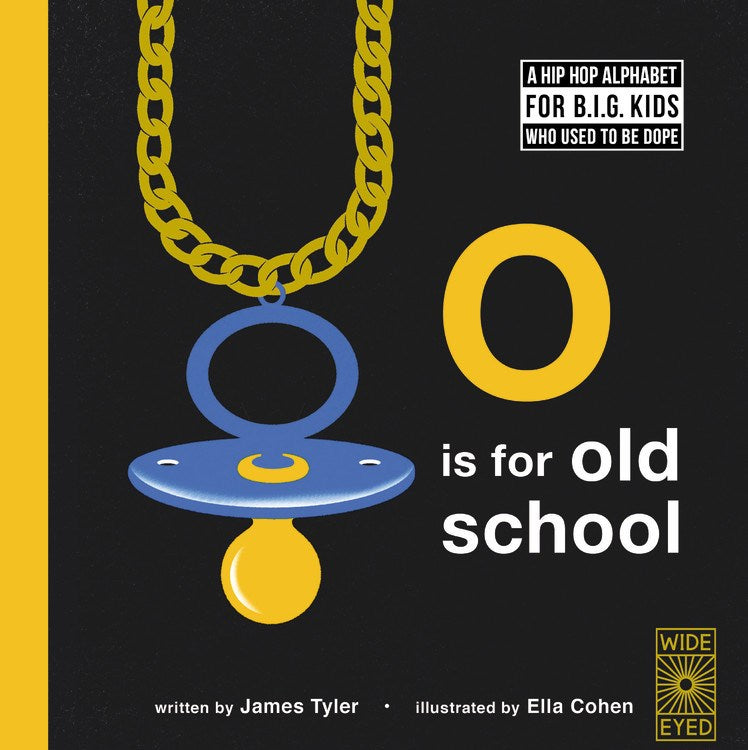 O is for Old School: A Hip Hop Alphabet for B.I.G. Kids Who Used to be Dope (Illustrated)